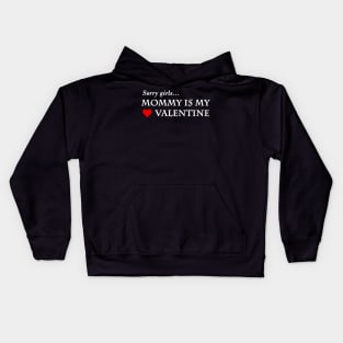 sorry girls mommy is my valentine Kids Hoodie